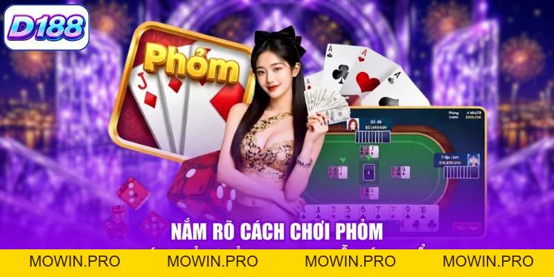 Cách Chơi Phỏm Chi Tiết Từ A Đến Z Cho Hội Viên Mới - Mowin
